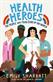 Health Heroes: The People Who Took Care of the World